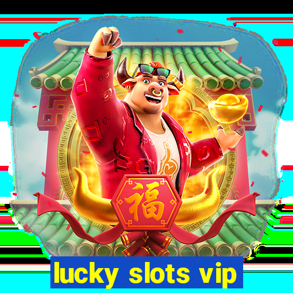 lucky slots vip